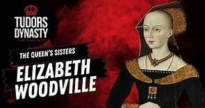 The Queen's Sisters: Elizabeth Woodville