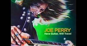 We have a long way to go - Joe Perry Project