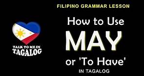 𝗠𝗔𝗬 - How to Use the English Verb 'To Have' in Tagalog | Filipino Grammar Lesson | Tagalog Grammar