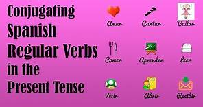How to Conjugate Spanish Regular Verbs in the Present Tense