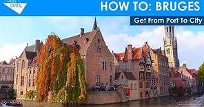 A Guide To Bruges: How To Get From Cruise Ship Port To City