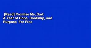 [Read] Promise Me, Dad: A Year of Hope, Hardship, and Purpose  For Free