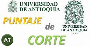 UdeA - PUNTAJE de CORTE por CARRERA a la UNIVERSIDAD de ANTIOQUIA, Universidad de Antioquia Medellín