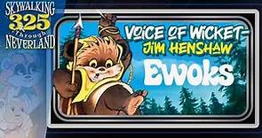 325: Jim Henshaw - the Voice of Wicket the Ewok