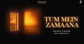 TUM MEIN ZAMAANA (Incomplete Love Story) - Ajay Paul ft. Ronnik | Armaan Paul | insta pe hui baat