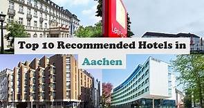 Top 10 Recommended Hotels In Aachen | Best Hotels In Aachen