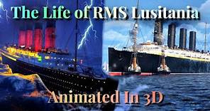 The Life of RMS Lusitania | Animated in 3D