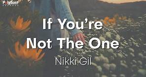 Nikki Gil - If You're Not The One - (Official Lyric Video)