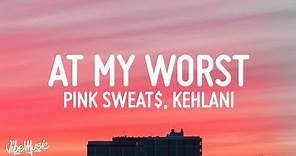 Pink Sweat$ - At My Worst (Remix) (Lyrics) ft. Kehlani