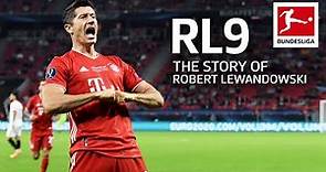 The Story of Robert Lewandowski - Goalscoring Machine & Living Legend