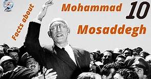 10 Facts About Mohammad Mosaddegh