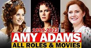 Amy Adams all roles and movies|1999-2022|complete list