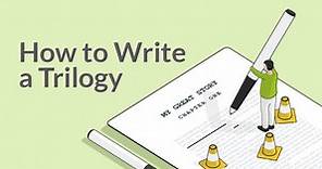 How to Write a Trilogy: 6 Simple Steps for Success