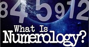 Numerology Explained: What Is Numerology?