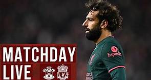 Matchday Live: Southampton vs Liverpool | Final day of the Premier League