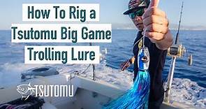 How to rig a Tsutomu Lures Big Game Trolling Lure