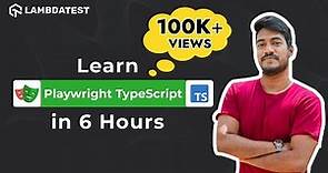 Complete Playwright Testing Tutorial | An End to End Playwright with TypeScript Course 🎭| LambdaTest