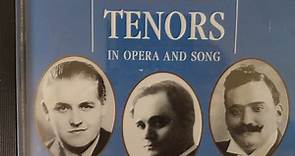 Jussi Björling, Enrico Caruso, Beniamino Gigli - Three Legendary Tenors In Opera And Song