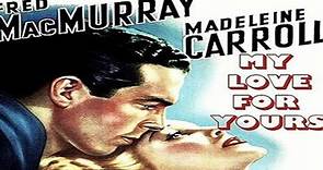 My Love for Yours (1939) -Fred MacMurray, Madeleine Carroll, Akim Tamiroff