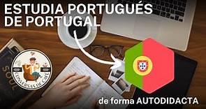 COMO ESTUDIAR PORTUGUÉS DE PORTUGAL DE FORMA AUTODIDACTA| Tips y consejos prácticos