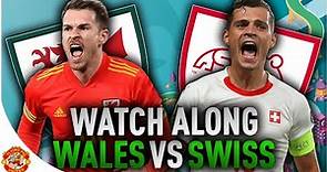 Wales VS Switzerland 1-1 EURO 2020 LIVE WATCH ALONG