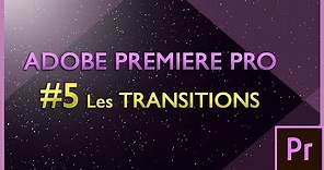 Adobe Première Pro : Les TRANSITIONS #5