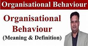 OB | Organisational behaviour | Organisational behaviour definition,organizational behavior, mba bba