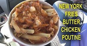 New York Fries Butter Chicken Poutine Review