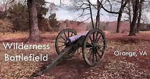 Wilderness Battlefield - Orange, VA