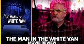 The Man in the White Van (2023) Movie Review