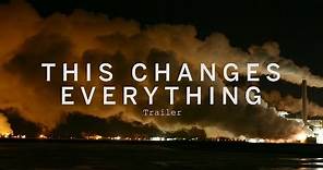 THIS CHANGES EVERYTHING Trailer | Festival 2015