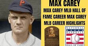 MAX CAREY MLB HALL OF FAME CAREER MAX CAREY MLB CAREER HIGHLIGHTS