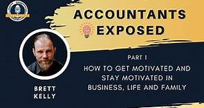 Brett Kelly - How to get motivated and stay motivated in Business, Life And Family - Part 1