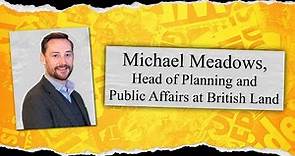 Michael Meadows, Head of Planning & Public Affairs at British Land (S11 E4)