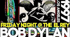 Bob Dylan FULL SHOW PERFECT AUDIO Friday @ El Rey Theatre! LA 1997