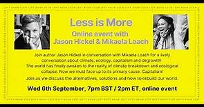 Less is More with Jason Hickel and Mikaela Loach