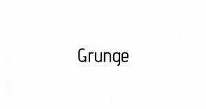 How to pronounce Grunge / Grunge pronunciation