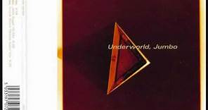 Underworld - Jumbo (Album Version)
