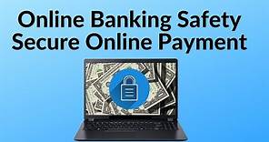 Online Banking Safety Tip - Secure Your Online Banking Payment