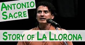 Antonio Sacre Performs the Story of La Llorona-The Weeping Woman