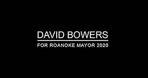 A Message from David Bowers | Bowers for Mayor 2020 | Roanoke, VA