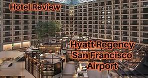 Hotel Review: Hyatt Regency San Francisco Airport. March 4-5th 2023