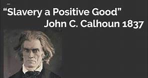John C Calhoun Slavery a Positive Good