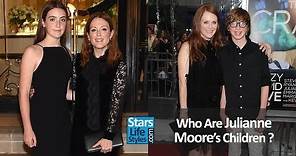 Who Are Julianne Moore's Children ? [1 Daughter And 1 Son]