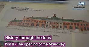 History through the lens - The opening of Maudsley Hospital 1923