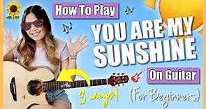 You Are My Sunshine Guitar Chords & Strumming EASY Beginner Lesson - 3 Ways to Play! (+ FREE Guide)