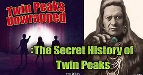 Twin Peaks Unwrapped: The Secret History of Twin Peaks