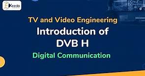 Introduction of DVB H | Digital Video Broadcasting | TV and Video Engineering