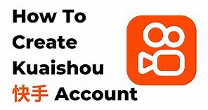 How To Sign Up Kuaishou | How To Create Kuaishou Account