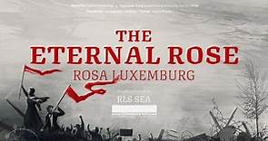 Rosa Luxemburg – The Eternal Rose